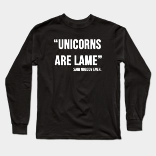 Unicorn Are Lame Said Nobody Ever Plus Size Options Skip Whistle Unicorn Long Sleeve T-Shirt